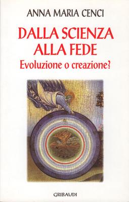 Dalla scienza alla fede - Evoluzione o creazione?