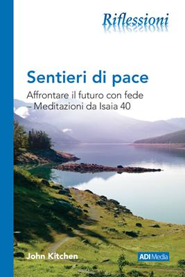 Sentieri di pace. Affrontare il futuro con fede