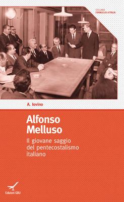 Alfonso Melluso. Il giovane saggio del pentecostalismo italiano