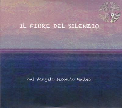 Il fiore del silenzio dal Vangelo di Matteo
