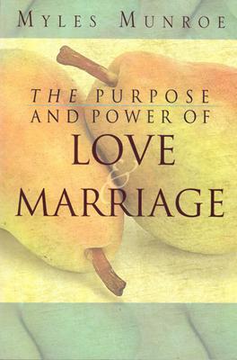 The purpose and power of love and marriage