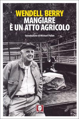 Mangiare è un atto agricolo