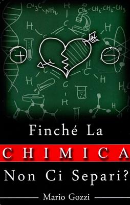 Finché la chimica non ci separi?