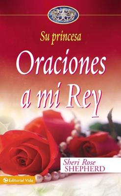 Oraciones a mi Rey (Tapa Dura) [Libro]