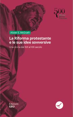 La Riforma protestante e le sue idee sovversive