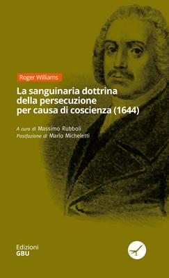 La sanguinaria dottrina della persecuzione per causa di coscienza (1644) (Brossura)