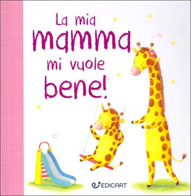 La mia mamma mi vuole bene!