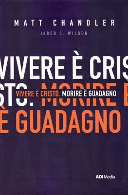 Vivere è Cristo. Morire è guadagno