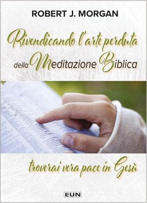 Rivendicando l'arte perduta della meditazione biblica troverai pace in Gesù