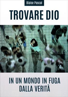 Trovare Dio in un mondo in fuga dalla verità