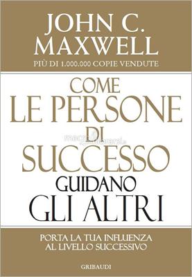 Come le persone di successo guidano gli altri