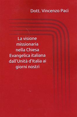 La visione missionaria nella Chiesa evangelica italiana dall'Unità d'Italia ai giorni nostri