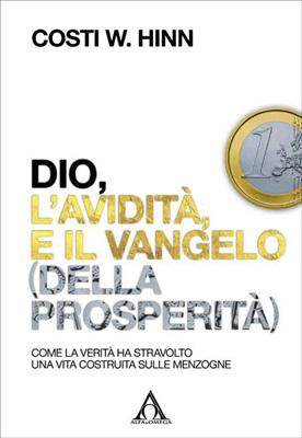 Dio, l'avidità e il vangelo (della prosperità)