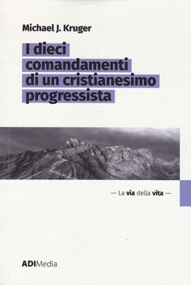 I dieci comandamenti di un cristianesimo progressista (Brossura)