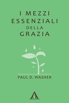 I mezzi essenziali della grazia (Brossura)