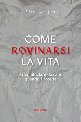 Come rovinarsi la vita