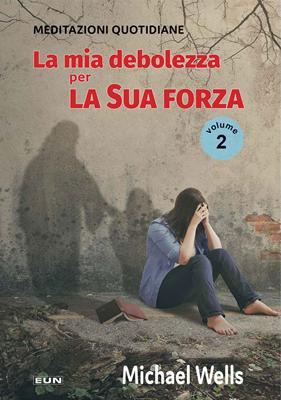La mia debolezza per la sua forza Volume 2