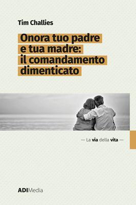 Onora tuo padre e tua madre: il comandamento dimenticato (Brossura)