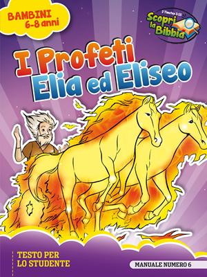 I profeti Elia ed Eliseo - Manuale studente (Brossura)
