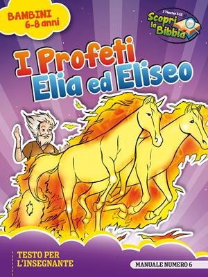 I profeti Elia ed Eliseo - Manuale insegnante (Brossura)