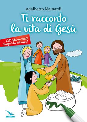 Ti racconto la vita di Gesù