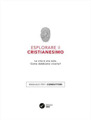 Esplorare il Cristianesimo - Manuale per i conduttori