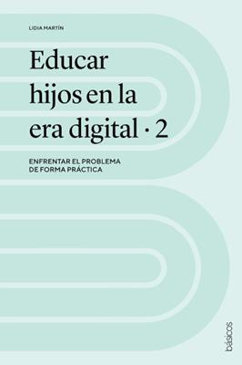 Educar Hijos en la Era Digital -  2da Edición