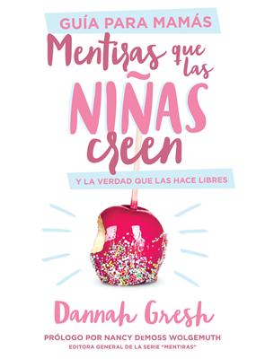 Mentiras que las Niñas Creen y la Verdad que las Hace Libres (Rústica) [Libro]