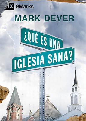 ¿Qué es una Iglesia Sana? (Rústica) [Libro]