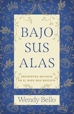 Bajo Sus Alas/ Encuentra Refugio En El Dios Que Rescata