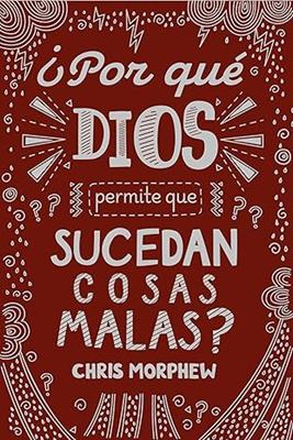 ¿Por qué Dios Permite que Sucedan Cosas Malas? (Rústica)