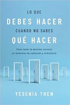Lo que Debes Hacer, Cuando no Sabes que Hacer