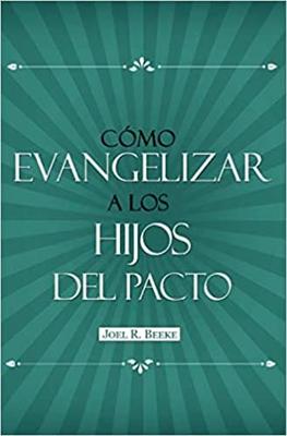 Cómo Evangelizar a los Hijos del Pacto