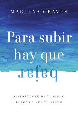Para Subir Hay que Bajar