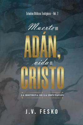 Muerte en Adán, Vida en Cristo