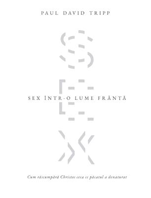 Sex într-o lume frântă – Paul David Tripp