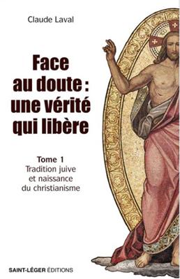 Face au doute : une vérité qui libère Tome 1