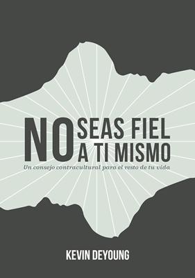 No Seas Fiel a ti Mismo