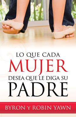 Lo que Cada Mujer Desea que le Diga su Padre