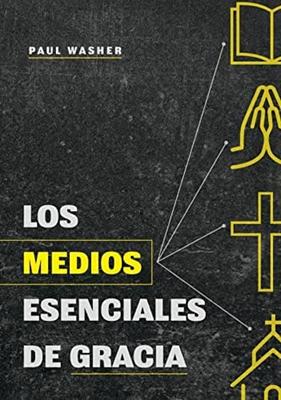 Los Medios Esenciales de Gracia