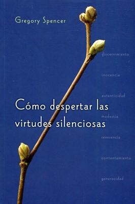 Cómo Despertar las Virtudes Silenciosas