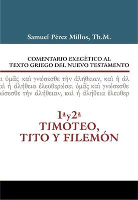 Comentario Exegético al Texto Griego del Nuevo Testamento: 1 y 2 Timoteo, Tito y Filemón (Tapa Dura) [Libro]