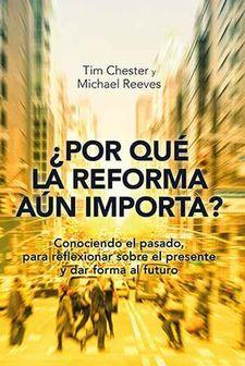 ¿Por qué la Reforma aún Importa?
