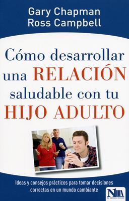 Cómo Desarrollar una Relación Saludable con tu Hijo Adulto
