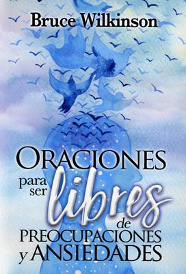 Oraciones para ser Libres de Preocupaciones y Ansiedades