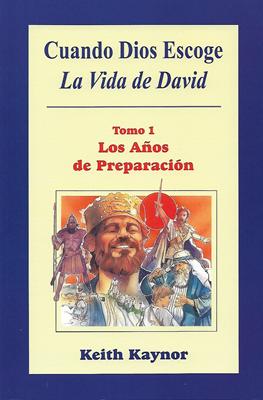 Cuando Dios Escoge: La vida de David