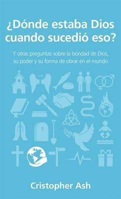 ¿Dónde Estaba Dios Cuando Sucedió Eso? (Rústica) [Libro Bolsillo]