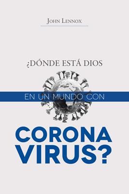 ¿Dónde está Dios en un Mundo con Coronavirus?