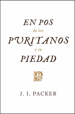 En Pos de los Puritanos y su Verdad