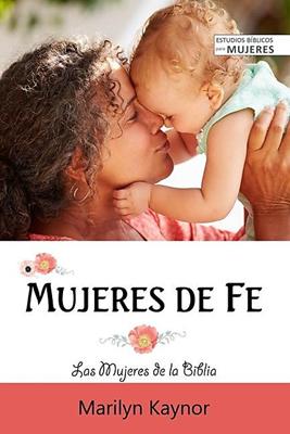 Mujeres de Fe (Rústica) [Libro]